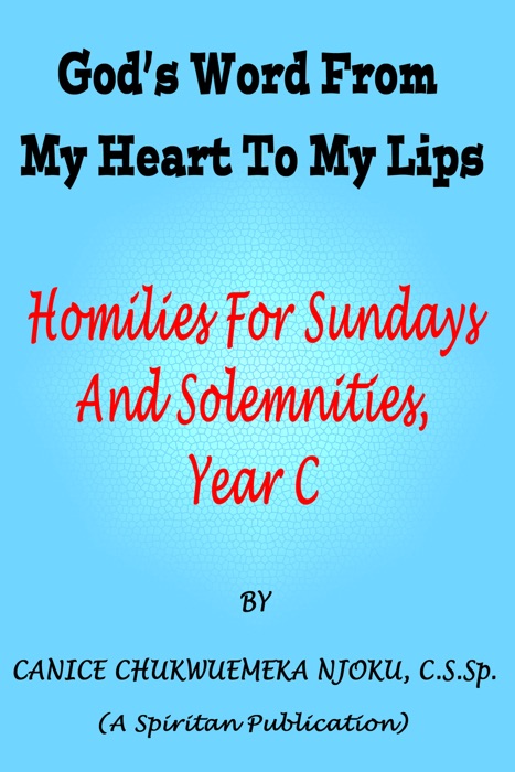 God’s Word From My Heart To My Lips: Homilies For Sundays And Solemnities, Year C