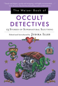 The Weiser Book of Occult Detectives - Judika Illes