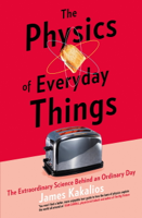 James Kakalios - The Physics of Everyday Things artwork