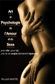 Art et Psychologie de l’Amour et du Sexe - Allan White