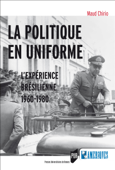 La politique en uniforme - Maud Chirio