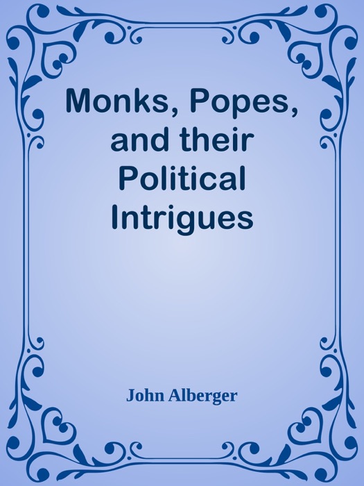 Monks, Popes, and their Political Intrigues
