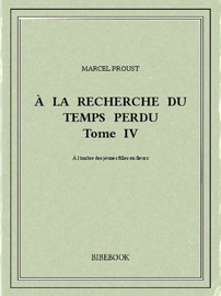 À la recherche du temps perdu Tome IV - Marcel Proust