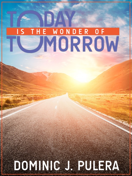 Today Is the Wonder of Tomorrow