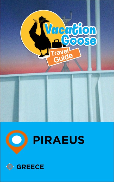 Vacation Goose Travel Guide Piraeus Greece
