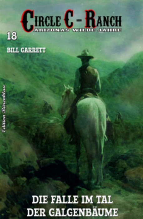 Circle C-Ranch #18: Die Falle im Tal der GalgenbÀume