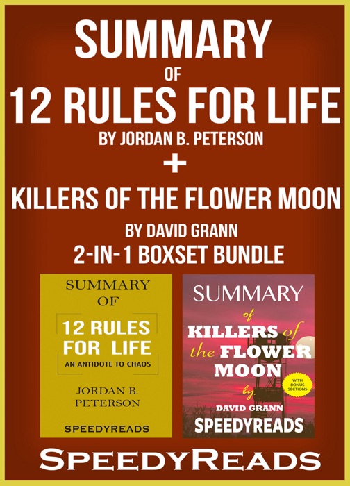 Summary of 12 Rules for Life: An Antidote to Chaos by Jordan B. Peterson + Summary of Killers of the Flower Moon by David Grann