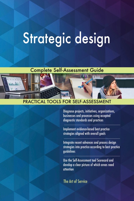 Strategic design Complete Self-Assessment Guide