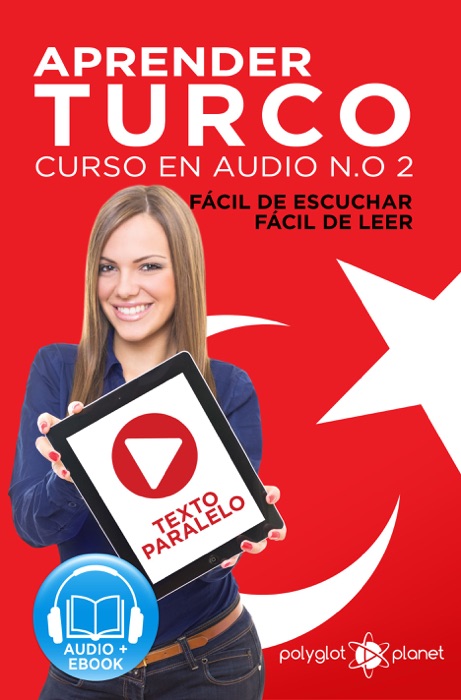 Aprender Turco - Fácil de Leer - Fácil de Escuchar - Texto Paralelo: Curso en Audio No. 2 [Learn Turkish - Easy Reader - Easy Audio - Parallel Text: Audio Course No. 2]: Lectura Fácil en Turco