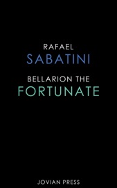 Bellarion the Fortunate - Rafael Sabatini by  Rafael Sabatini PDF Download