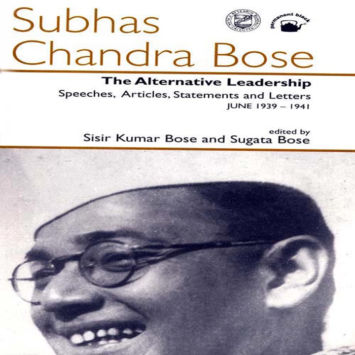 Subhas Chandra Bose The Alternative Leadership