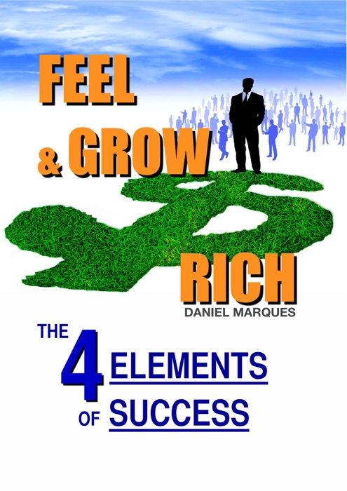 Feel and Grow Rich: The 4 Elements of Success