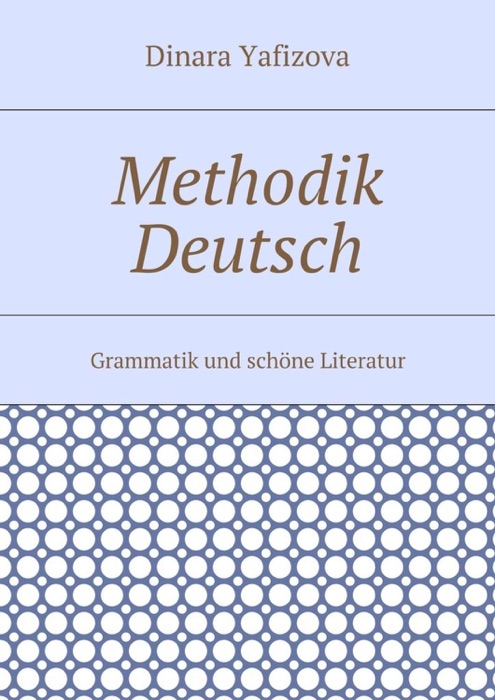 Methodik Deutsch. Grammatik und schöne Literatur