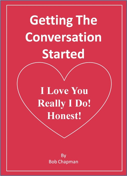 Getting The Conversation Started I Love You Really I Do! Honest!