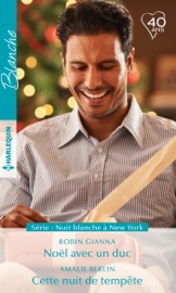 Noël avec un duc - Cette nuit de tempête - Robin Gianna & Amalie Berlin by  Robin Gianna & Amalie Berlin PDF Download