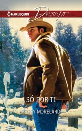 Só por ti - Peggy Moreland by  Peggy Moreland PDF Download