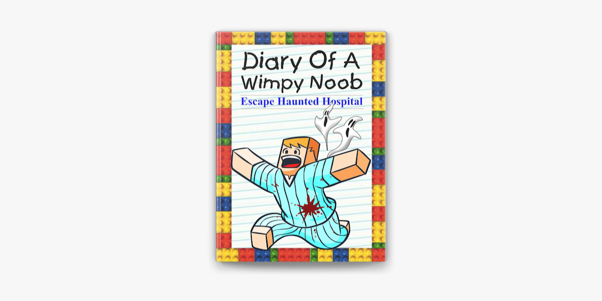 Diary Of A Wimpy Noob Escape Haunted Hospital On Apple Books - diary of a roblox noob prison life full reading