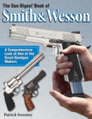 The Gun Digest Book of Smith & Wesson - Patrick Sweeney