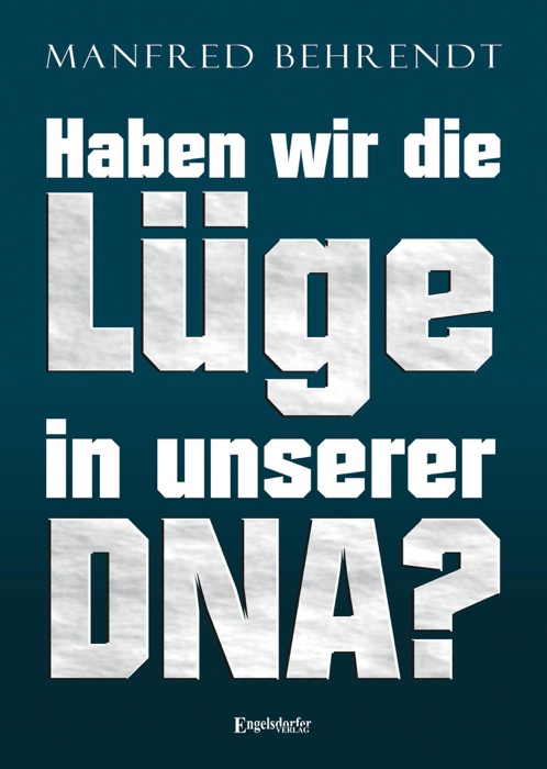 Haben wir die Lüge in unserer DNA?