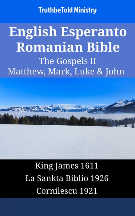 English Esperanto Romanian Bible - The Gospels II - Matthew, Mark, Luke & John