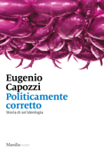 Politicamente corretto - Eugenio Capozzi