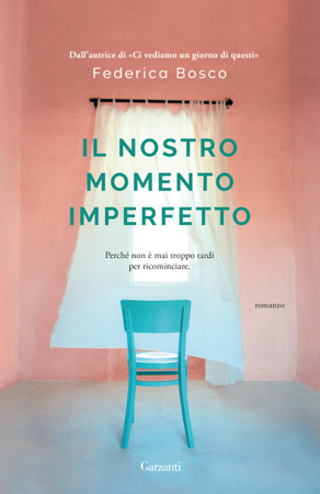 Il nostro momento imperfetto - Federica Bosco