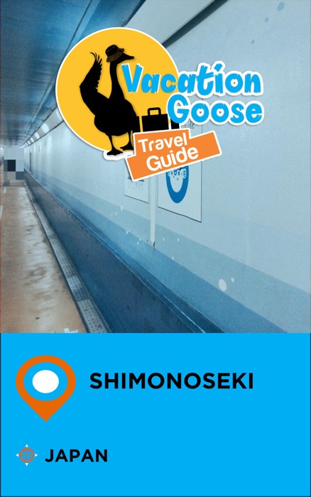 Vacation Goose Travel Guide Shimonoseki Japan
