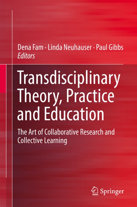 Transdisciplinary Theory, Practice and Education