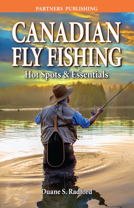 Canadian Fly Fishing Hot Spots and Essentials