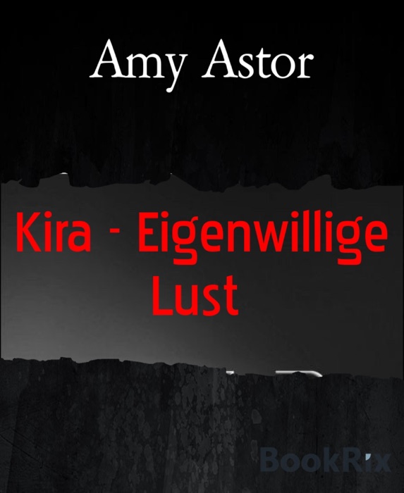 Kira - Eigenwillige Lust