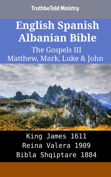 English Spanish Albanian Bible - The Gospels III - Matthew, Mark, Luke & John