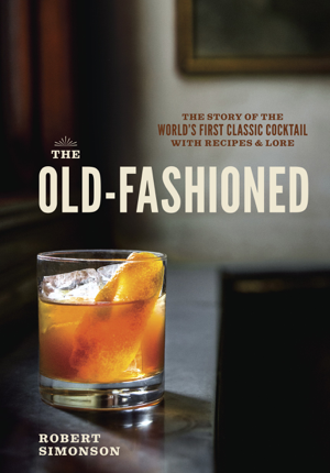 Read & Download The Old-Fashioned Book by Robert Simonson & Daniel Krieger Online