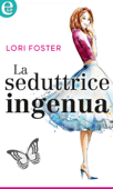 La seduttrice ingenua - Lori Foster