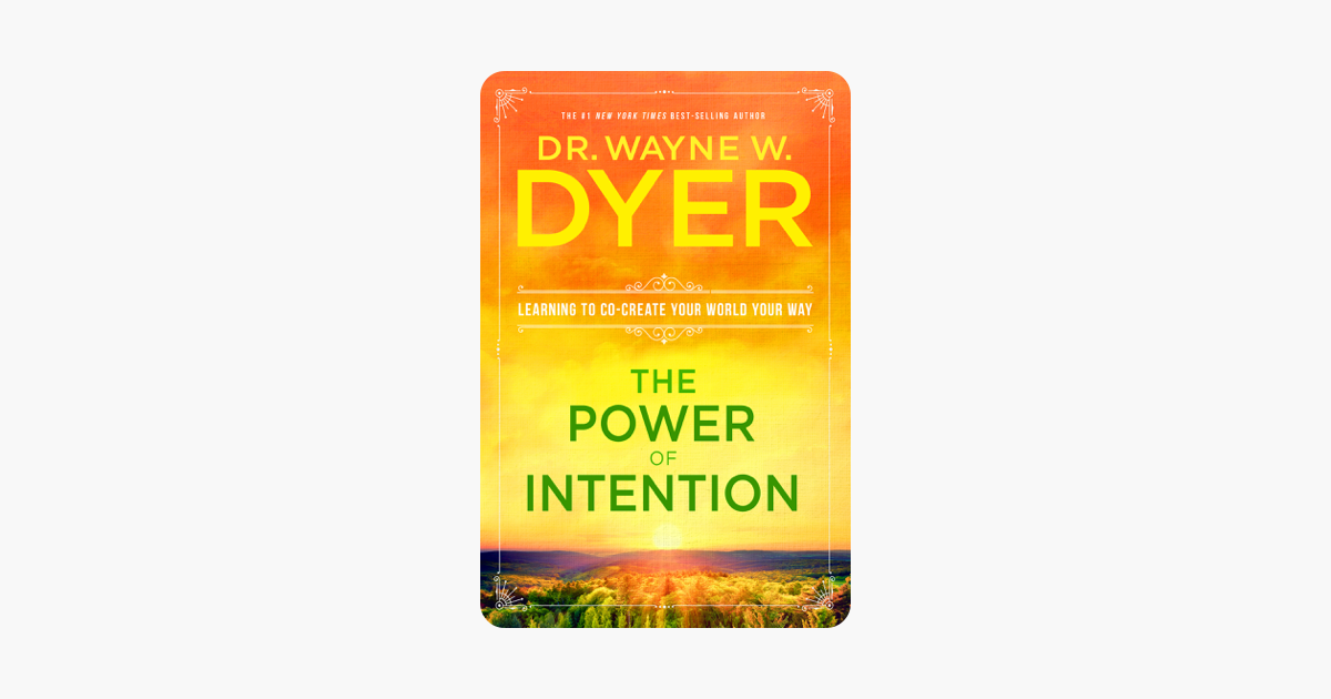 The Power of Intention - Wayne W. Dyer, Dr. The Power of Intention - Wayne W. Dyer, Dr.