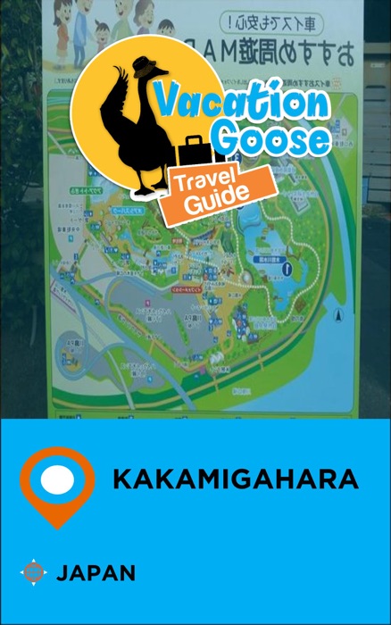 Vacation Goose Travel Guide Kakamigahara Japan