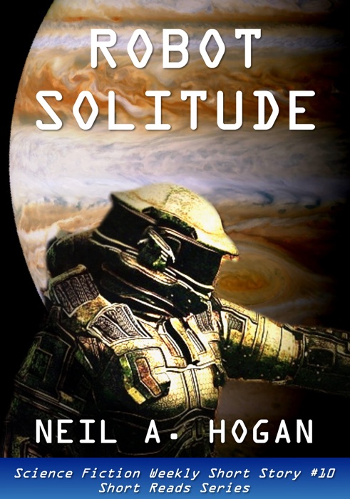 Robot Solitude. Science Fiction Weekly Short Story #10