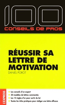 100 conseils de pro pour réussir sa lettre de motivation - Daniel Porot