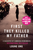 First They Killed My Father - Loung Ung