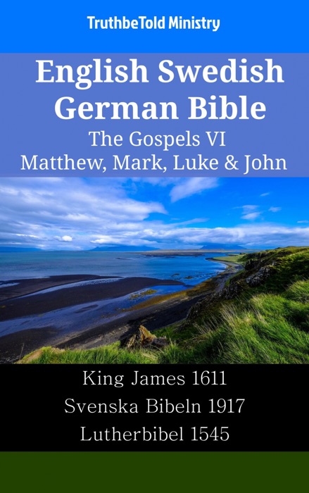 English Swedish German Bible - The Gospels VI - Matthew, Mark, Luke & John