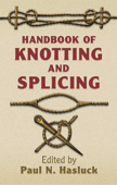 Handbook of Knotting and Splicing - Paul N. Hasluck