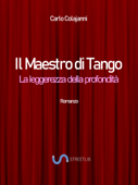 Il Maestro di Tango. La leggerezza della profondità - Carlo Colajanni