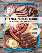 Franklin Barbecue - Aaron Franklin & Jordan Mackay