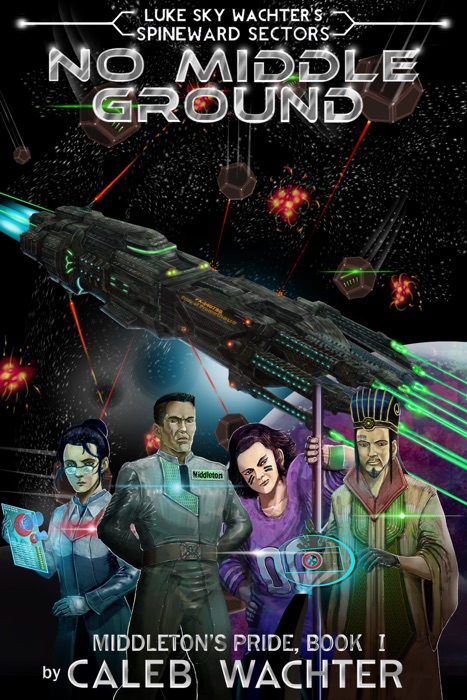 No Middle Ground (Spineward Sectors: Middleton's Pride Book 1)