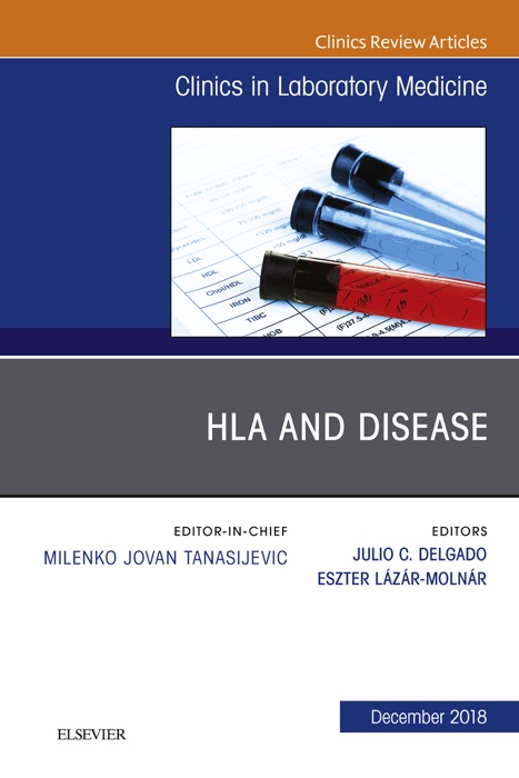 HLA and Disease, An Issue of the Clinics in Laboratory Medicine E-Book