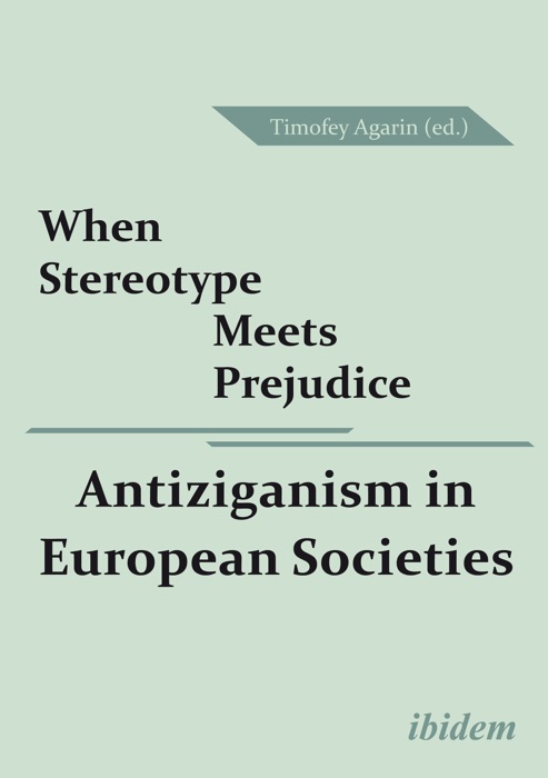 When Stereotype Meets Prejudice: Antiziganism in European Societies