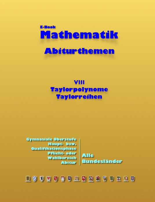 Mathematik Abiturthemen VIII: Taylorpolynome und Taylorreihen