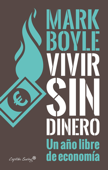 Vivir sin dinero - Mark Boyle