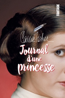 Carrie Fisher, Journal d'une princesse - Carrie Fisher