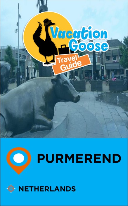 Vacation Goose Travel Guide Purmerend Netherlands