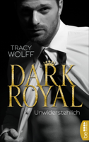 Tracy Wolff - Dark Royal - Unwiderstehlich artwork